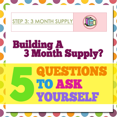 Questions to Ask Yourself ... 3 Month Supply (via Food Storage Made Easy)